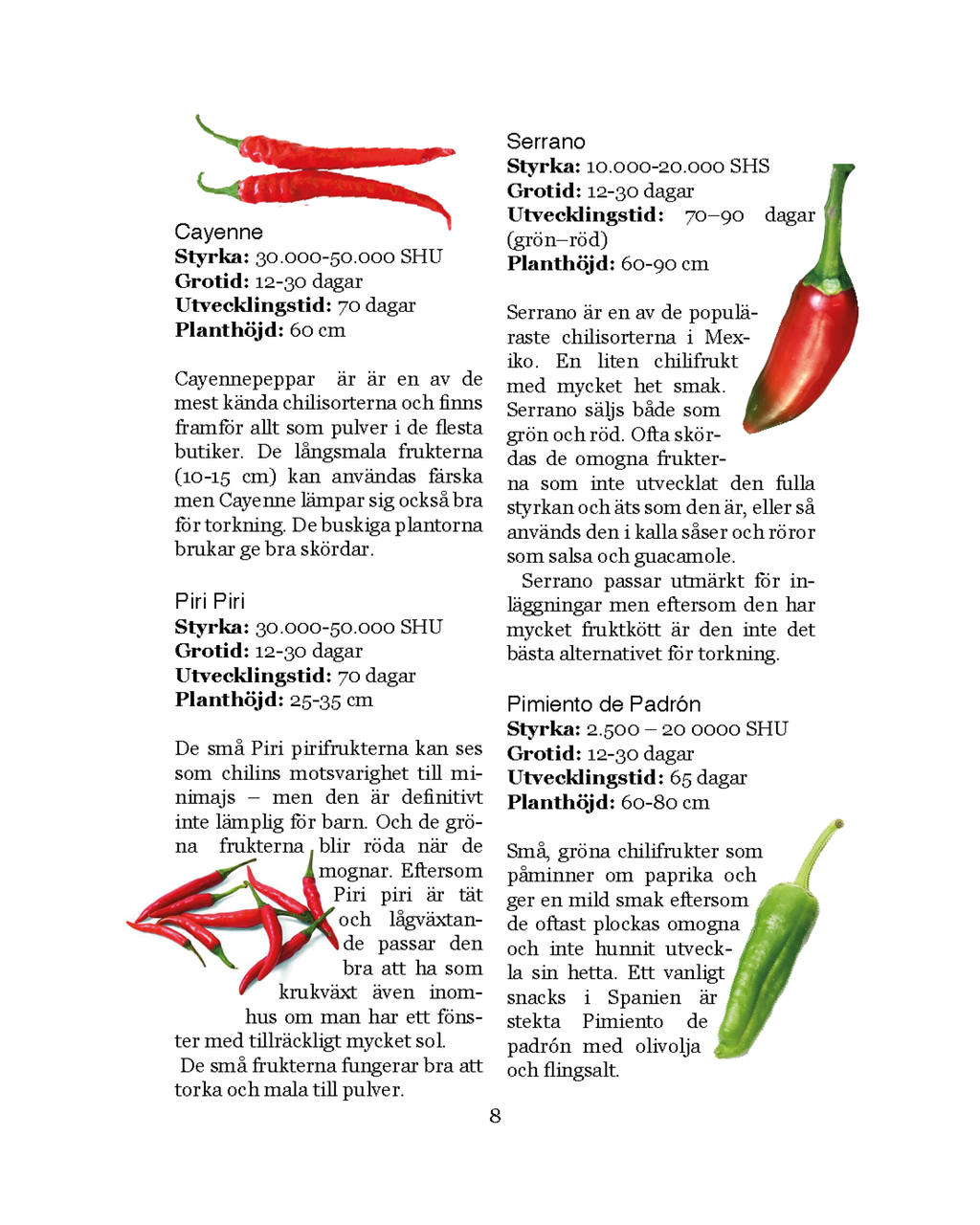 Chiliodling i praktiken